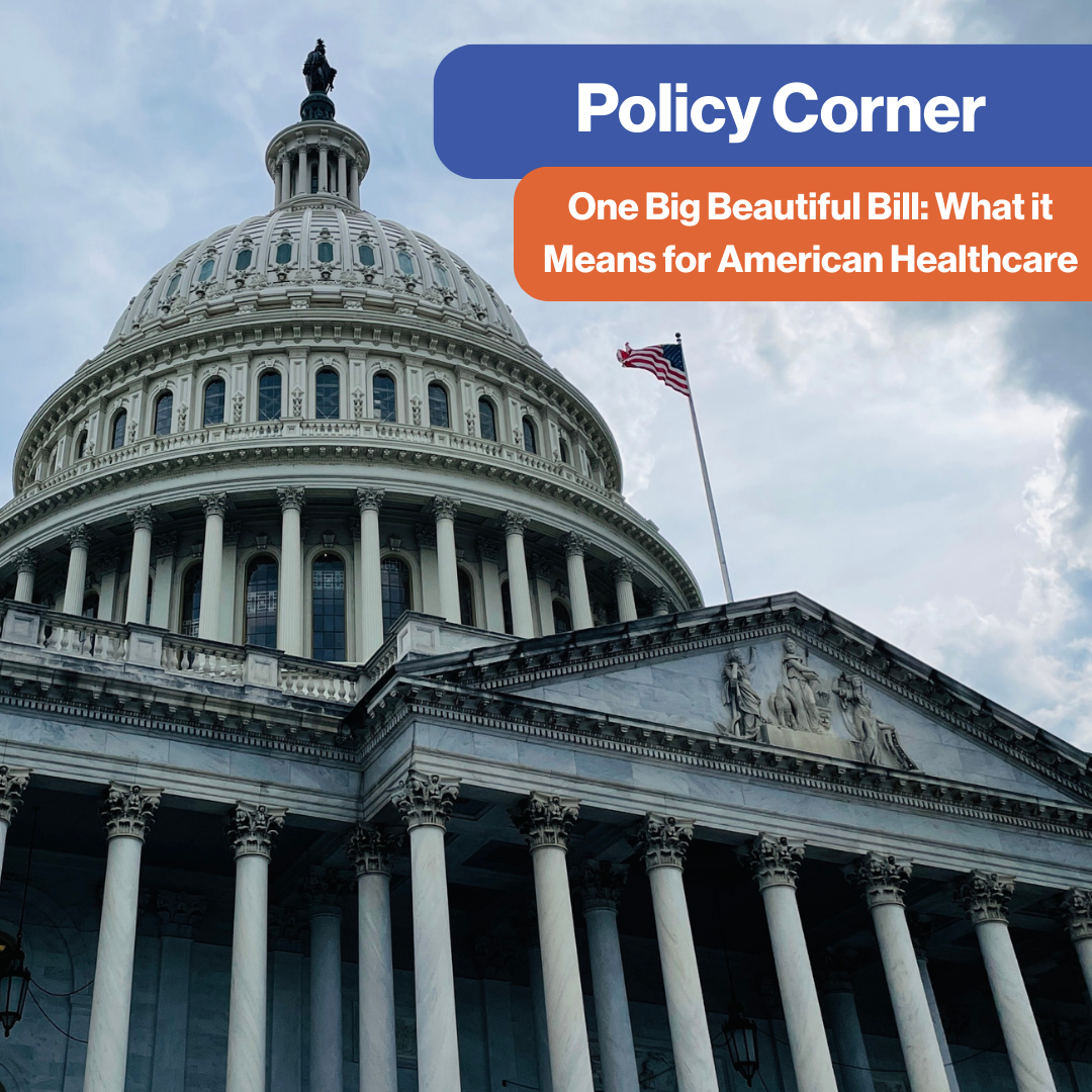 Policy Corner: What the One Big Beautiful Bill Means for American Healthcare