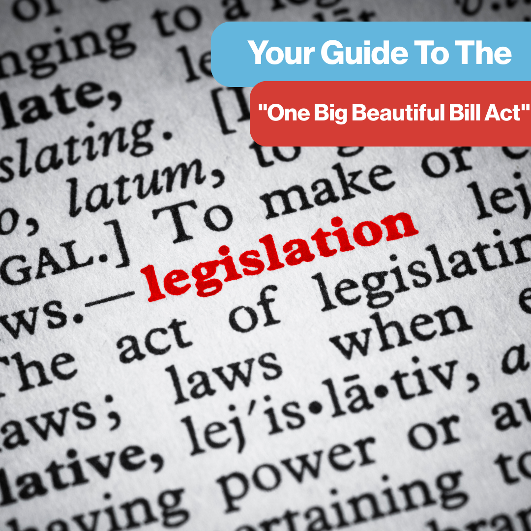 Your Guide to the &#8220;One Big Beautiful Bill Act&#8221;